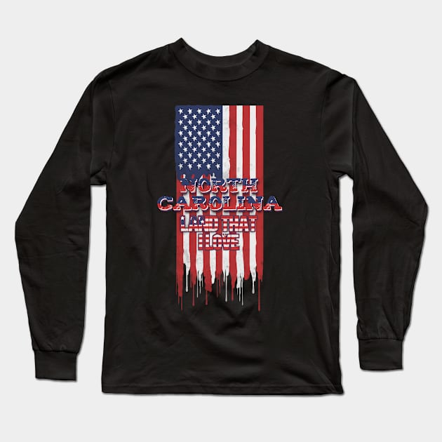 State of North Carolina Patriotic Distressed Design of American Flag With Typography - Land That I Love Long Sleeve T-Shirt by KritwanBlue